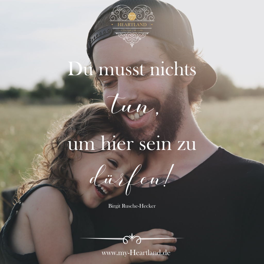 Du musst nichts tun, um hier sein zu dürfen! 🥰 Du musst nichts tun, um hier sein zu dürfen! 🥰 My Heartland
